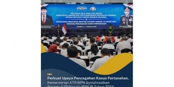 Cegah Kasus Pertanahan, Kementerian ATR/BPN Sosialisasikan Permen Kepala BPN No. 15 Tahun 2024