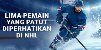 Lima Pemain yang Patut Diperhatikan di NHL