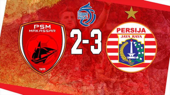 Hasil PSM Makassar vs Persija Jakarta: Witan Cetak Brace, Macan Kemayoran Raih Poin Penuh