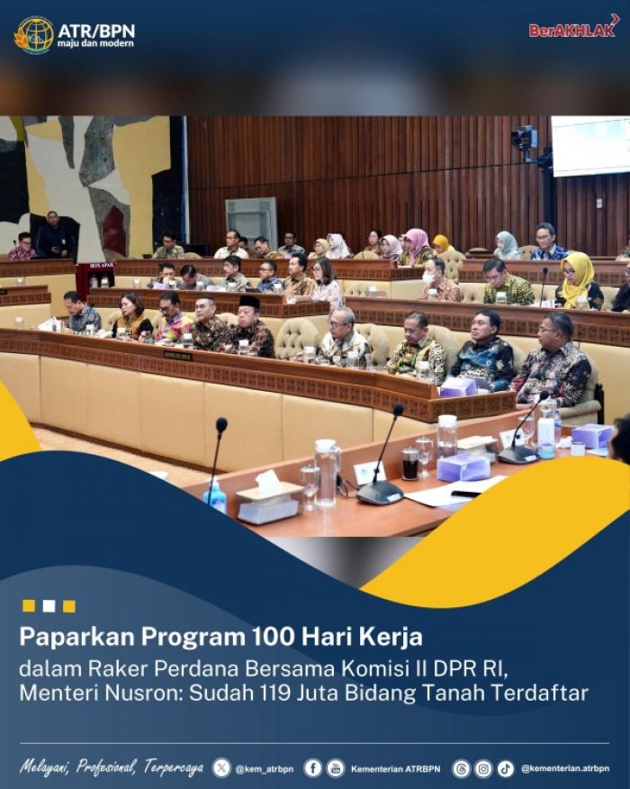 ​Paparkan Program 100 Hari Kerja saat Raker, Nusron: 119 Juta Bidang Tanah Sudah Terdaftar