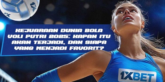 kejuaraan-dunia-bola-voli-putri-2025-siapa-yang-jadi-favorit