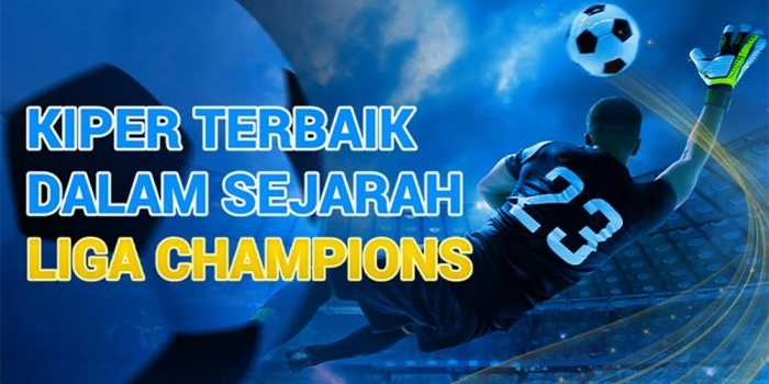 kiper-terbaik-dalam-sejarah-liga-champions