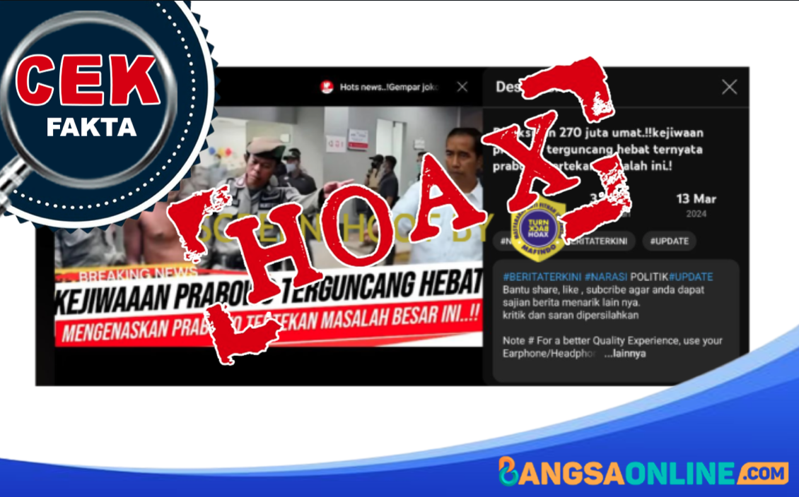 Hoaks dalam unggahan yang mengklaim kejiwaan Prabowo terguncang karena suatu masalah