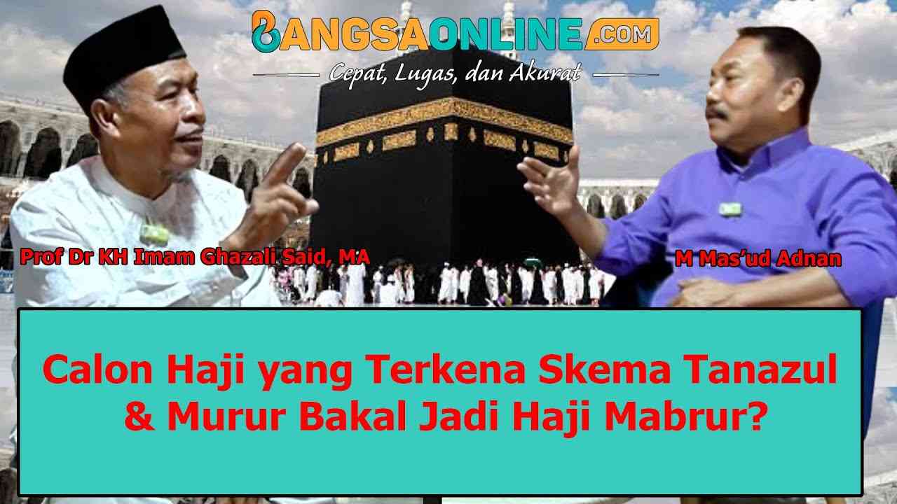 Benarkah Calon Jemaah Haji yang Terkena Skema Tanazul dan Murur Hajinya Mabrur?