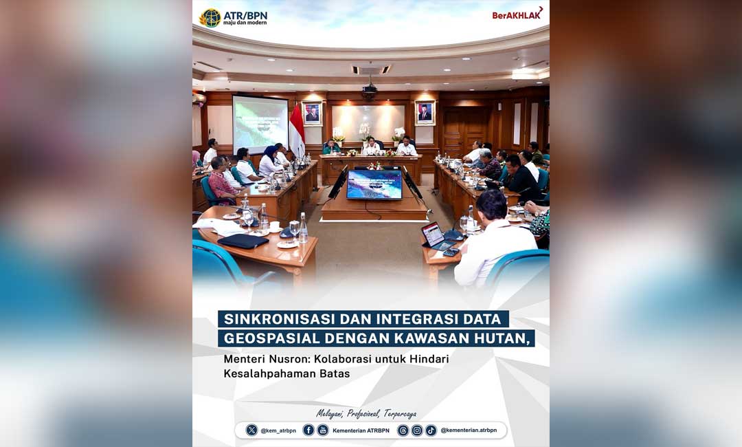 Hindari Kesalahpahaman Wilayah, Menteri Nusron Ajak Kolaborasi Menhut